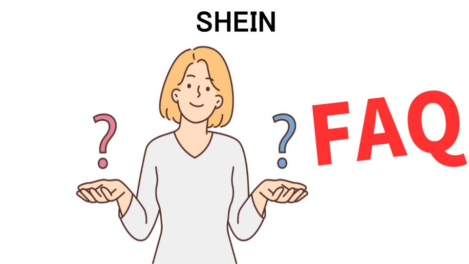 SHEINのよくある質問